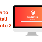 Step-by-Step Guide to Installing Magento 2